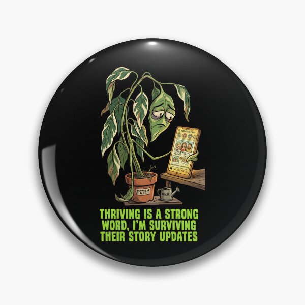 Item preview, Thriving Is A Strong Word, I'm Surviving Their Story Updates - Wilting Plant Design designed and sold by KansydMerch.