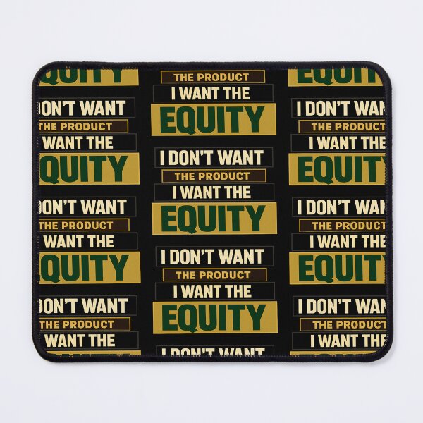 Item preview, I Don't Want the Product I Want the Equity Investor Quote designed and sold by TeeTimeTreasure.