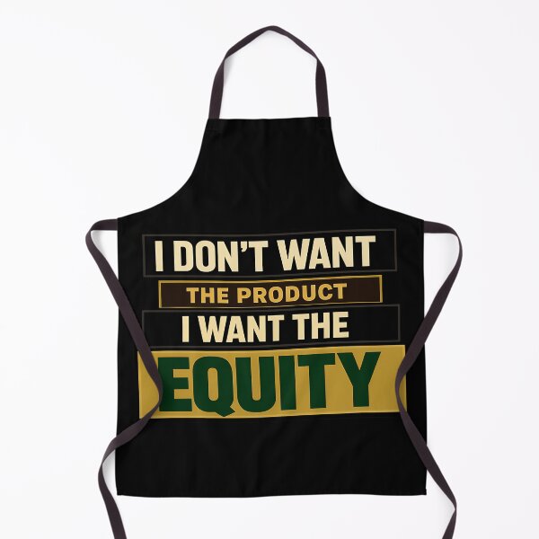 Item preview, I Don't Want the Product I Want the Equity Investor Quote designed and sold by TeeTimeTreasure.