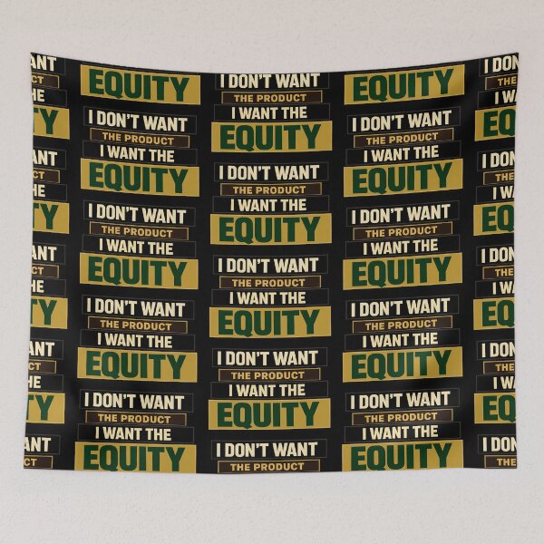 Item preview, I Don't Want the Product I Want the Equity Investor Quote designed and sold by TeeTimeTreasure.