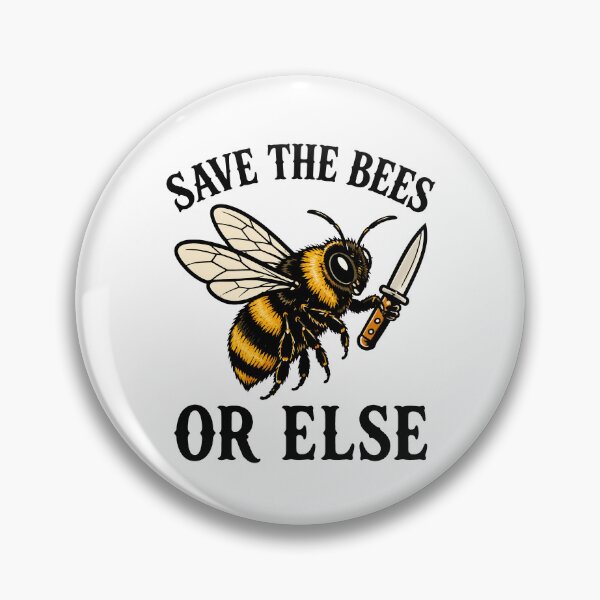 Item preview, Save The Bees Or Else Funny Meme designed and sold by KarimSoCute.