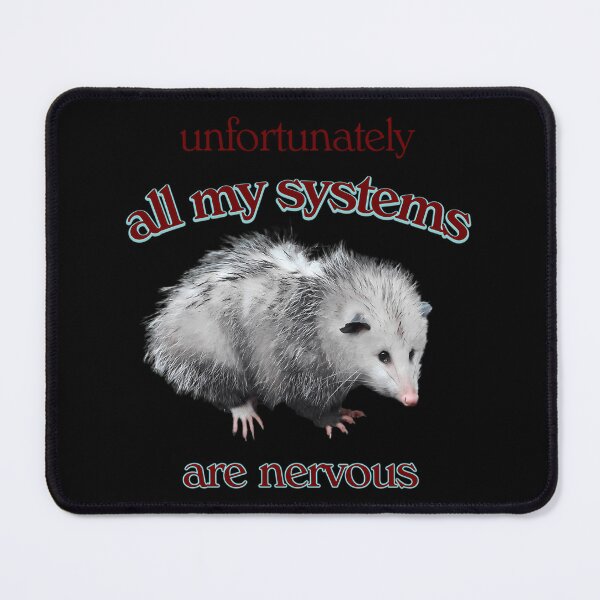 Item preview, All My Systems Are Anxious Possum Meme designed and sold by MurrayStricker.