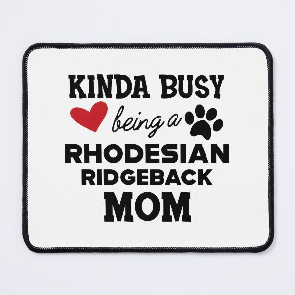 Item preview, Rhodesian Ridgeback Mom Kinda Busy Dog Lover Heart Paw designed and sold by SoyLamderma.