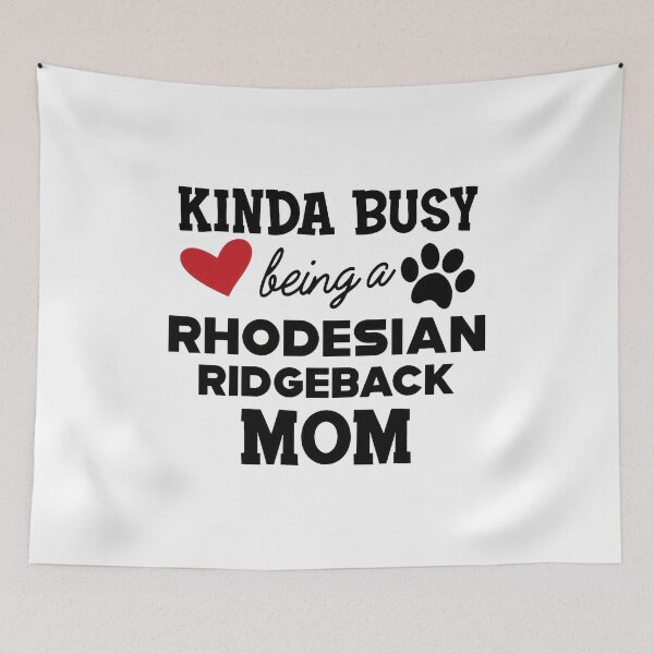 Item preview, Rhodesian Ridgeback Mom Kinda Busy Dog Lover Heart Paw designed and sold by SoyLamderma.