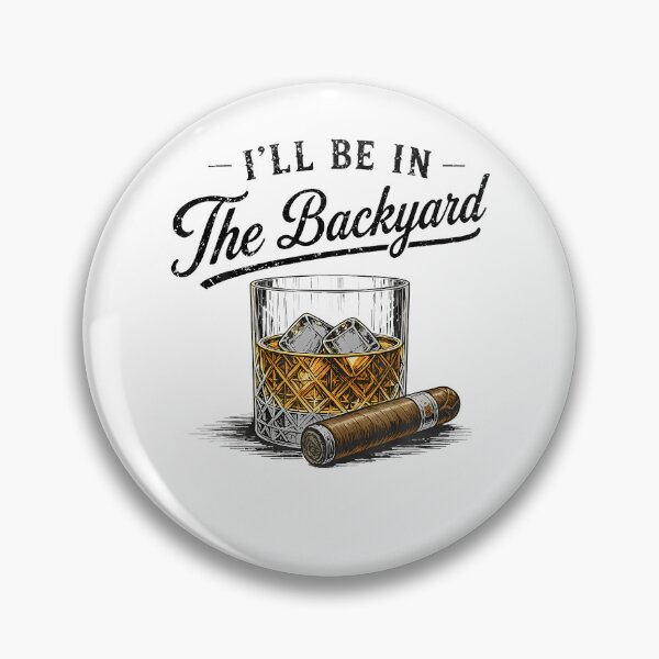 Item preview, I'Ll Be In The Backyard Funny Bourbon Cigar Lover designed and sold by JanJanie1.