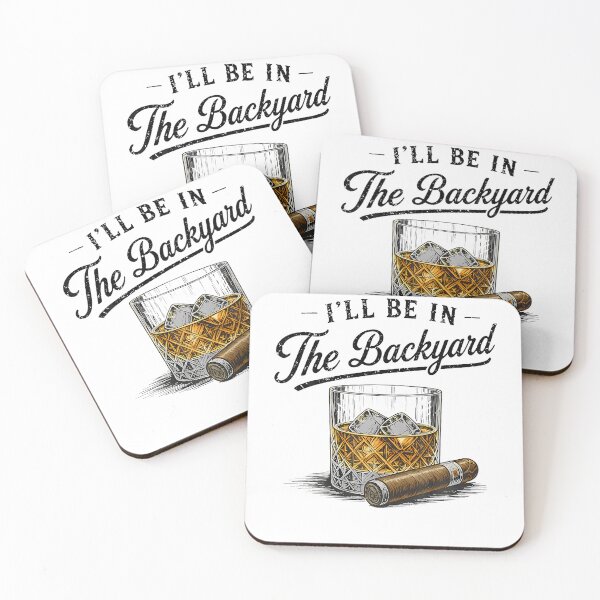 Item preview, I'Ll Be In The Backyard Funny Bourbon Cigar Lover designed and sold by JanJanie1.