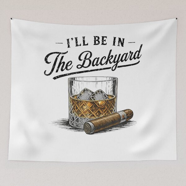 Item preview, I'Ll Be In The Backyard Funny Bourbon Cigar Lover designed and sold by JanJanie1.