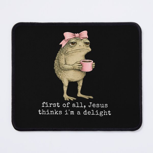 Item preview, First Of All Jesus Thinks I'M A Delight Frog Meme designed and sold by JanJanie1.