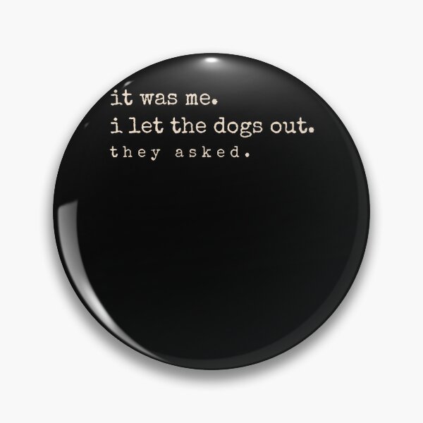 Item preview, It Was Me I Let The Dogs Out They Asked Funny Dog Quote designed and sold by JanJanie1.