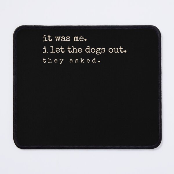 Item preview, It Was Me I Let The Dogs Out They Asked Funny Dog Quote designed and sold by JanJanie1.