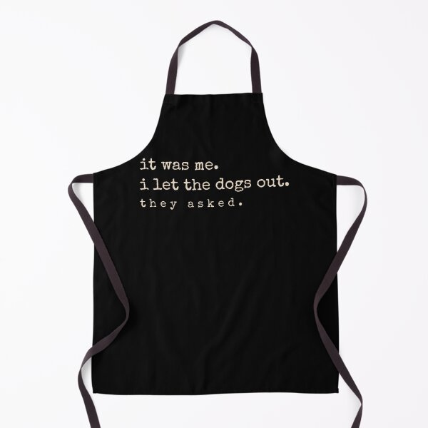 Item preview, It Was Me I Let The Dogs Out They Asked Funny Dog Quote designed and sold by JanJanie1.