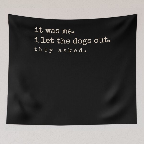 Item preview, It Was Me I Let The Dogs Out They Asked Funny Dog Quote designed and sold by JanJanie1.