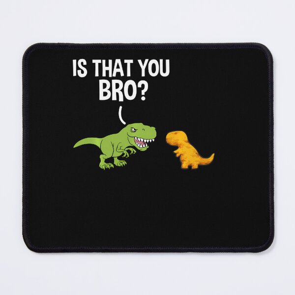Item preview, Dino Nuggets Is That You Bro Dinosaur Chicken Nugget designed and sold by JanJanie1.