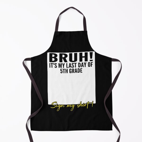 Item preview, Student Signature Bruh It'S My Last Day Of 5Th Grade Sign My designed and sold by JanJanie1.