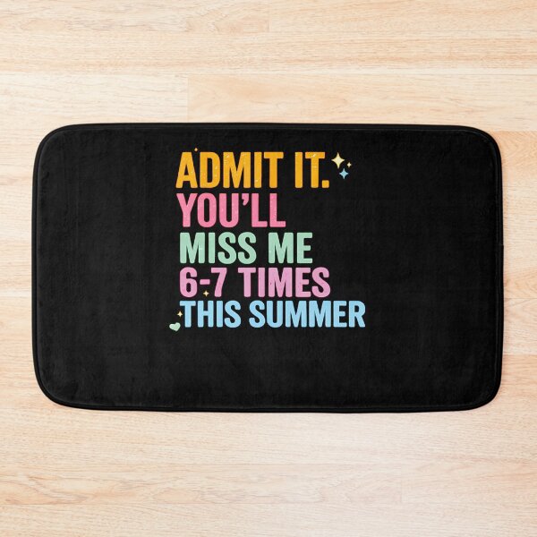 Item preview, Admit It You'Ll Miss Me 6-7 Times This Summer designed and sold by JanJanie1.