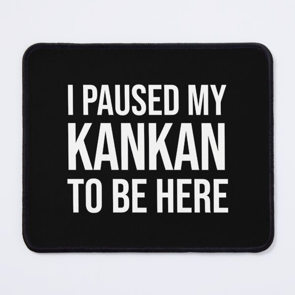 Item preview, I Paused My Kankan To Be Here Funny Meme Black designed and sold by Garstshop.