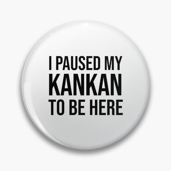 Item preview, I Paused My Kankan To Be Here Funny Meme designed and sold by Garstshop.