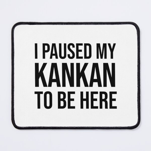 Item preview, I Paused My Kankan To Be Here Funny Meme designed and sold by Garstshop.