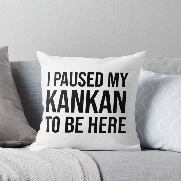 Item preview, I Paused My Kankan To Be Here Funny Meme designed and sold by Garstshop.