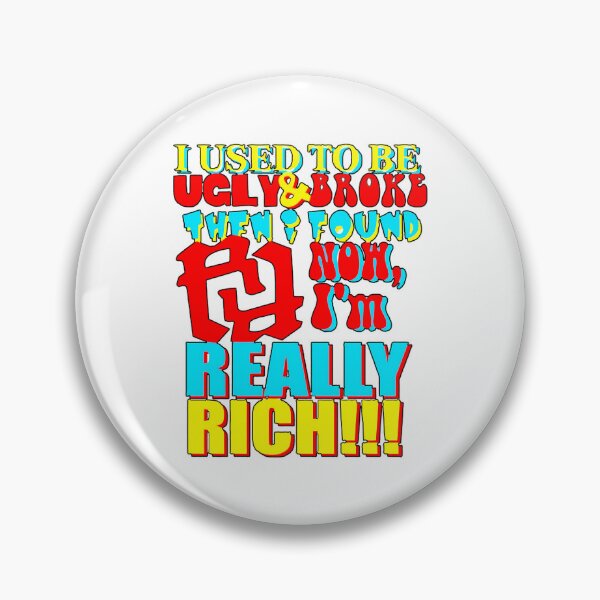 Item preview, I Used To Be Ugly And Broke Then I Found Rr Now Im Really Rich Kankan Rr designed and sold by Garstshop.