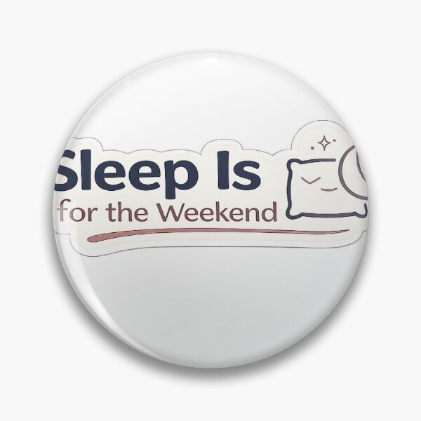 Item preview, Sleep Is for the Weekend designed and sold by InkPixell.
