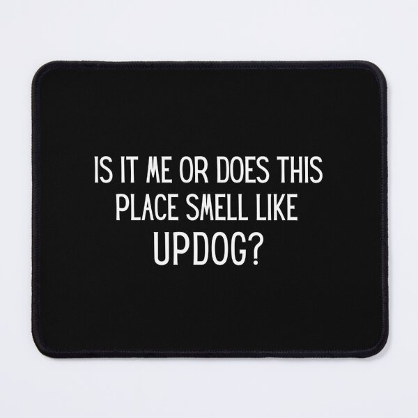 Item preview, Is It Me Or Does This Place Smell Like Updog designed and sold by timberbradbur.