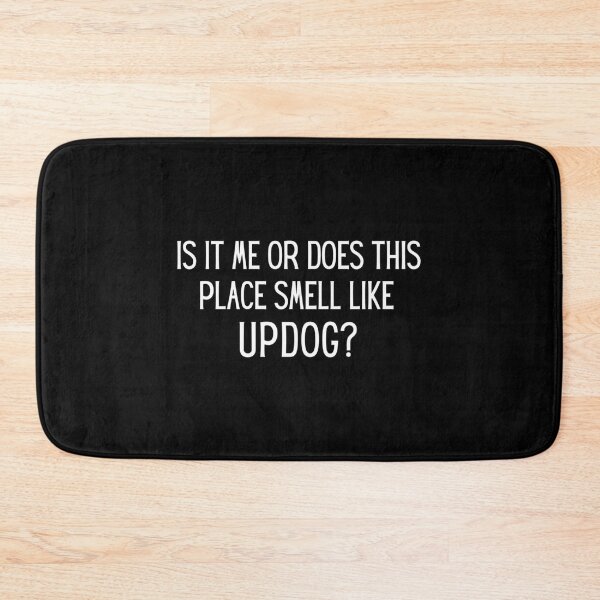 Item preview, Is It Me Or Does This Place Smell Like Updog designed and sold by timberbradbur.