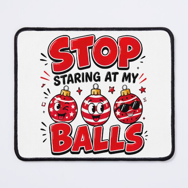 Item preview, Inappropriate Christmas, Stop Staring At My Balls Funny Inappropriate Funny Christmas designed and sold by graphic-genie.