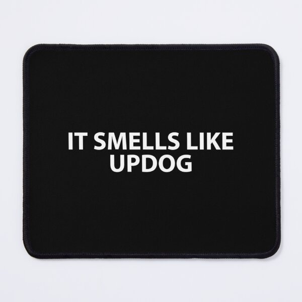 Item preview, It Smells Like Updog designed and sold by timberbradbur.