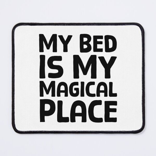 Item preview, My Bed Is My Magical Place - B_1 designed and sold by AhmedHelal24795.