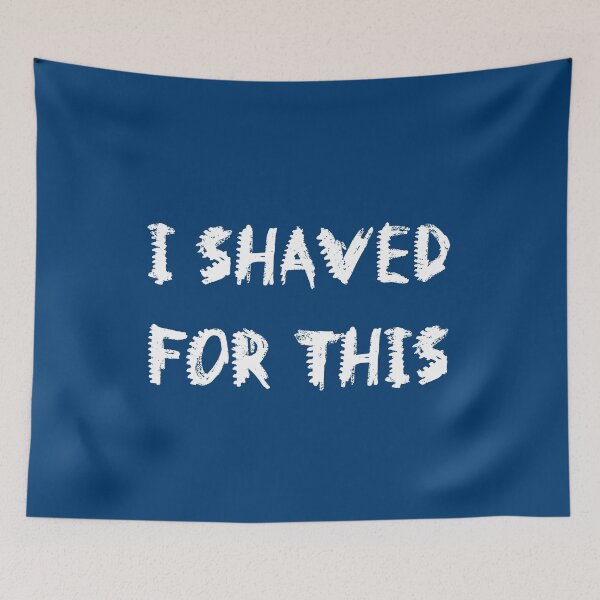 Item preview, I Shaved For This - WhiteFont designed and sold by QukiDesign.