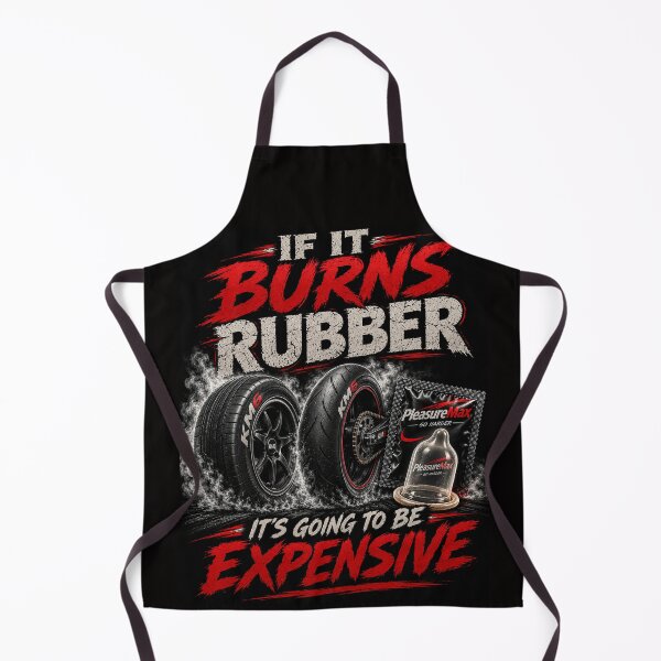 Item preview, If It Burns Rubber It's Going to Be Expensive | Funny Car, Motorcycle & Adult Humour designed and sold by KissMy6 Industries.