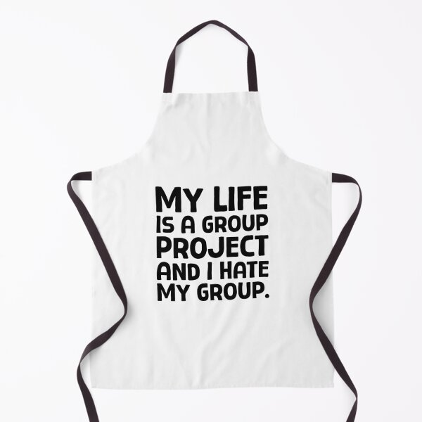 Item preview, My Life Is A Group Project And I Hate My Group - B_1 designed and sold by AhmedHelal24795.