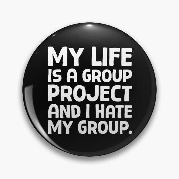 Item preview, My Life Is A Group Project And I Hate My Group - W_1 designed and sold by AhmedHelal24795.