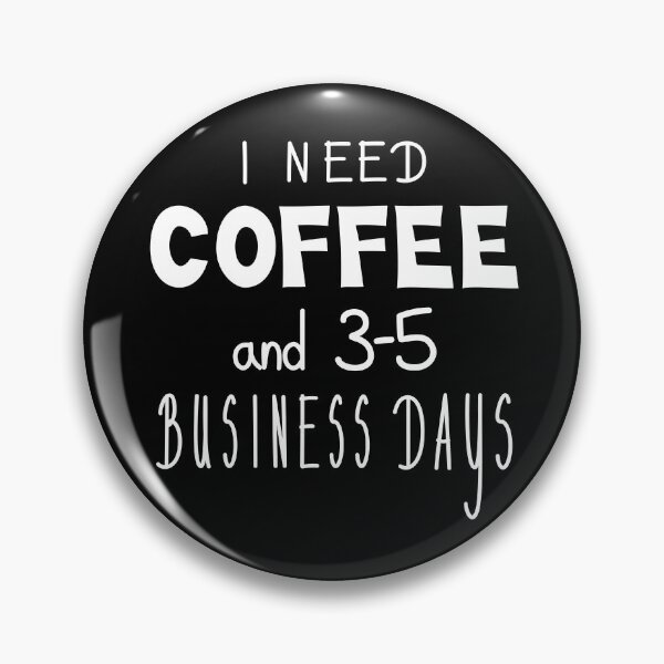 Item preview, I Need Coffee And 3-5 Business Days, Funny Quote designed and sold by Mooi Studio.