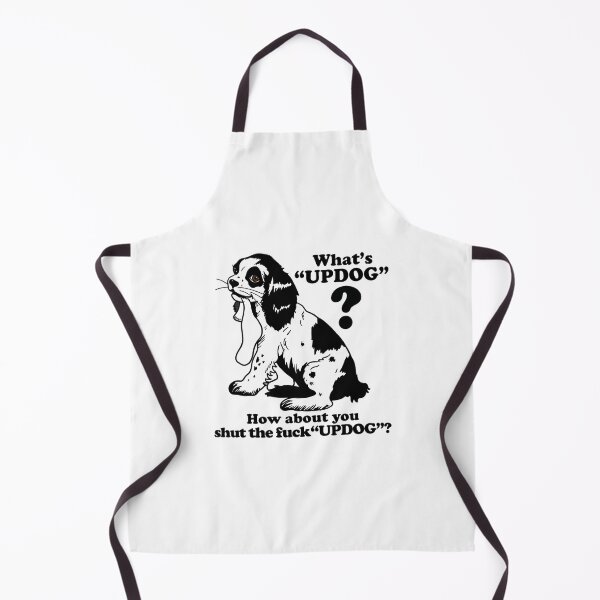 Item preview, Whats Updog How About You Shut The Fuck Updog designed and sold by timberbradbur.