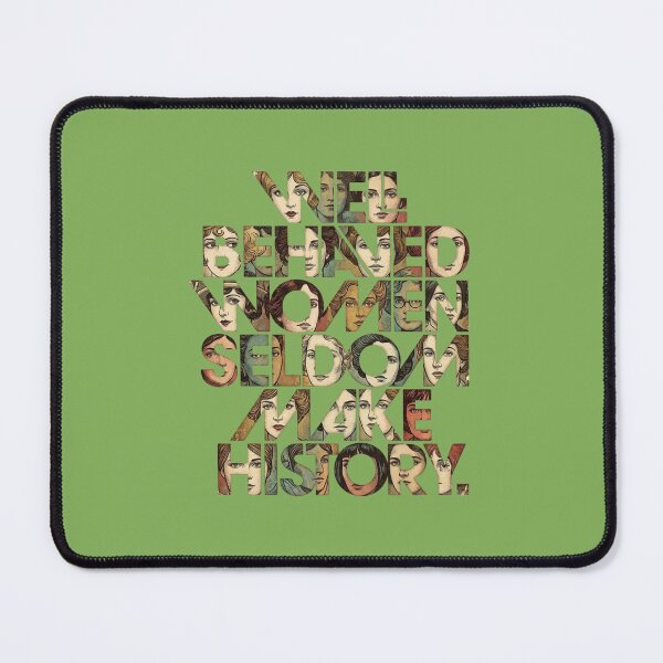 Item preview, Well Behaved Women Seldom Make History - Feminist Gift designed and sold by creativerooney.