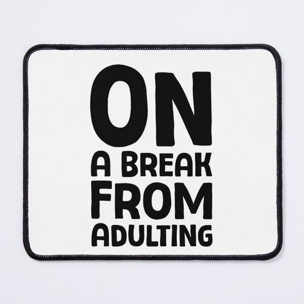 Item preview, On A Break From Adulting - B_1 designed and sold by AhmedHelal24795.