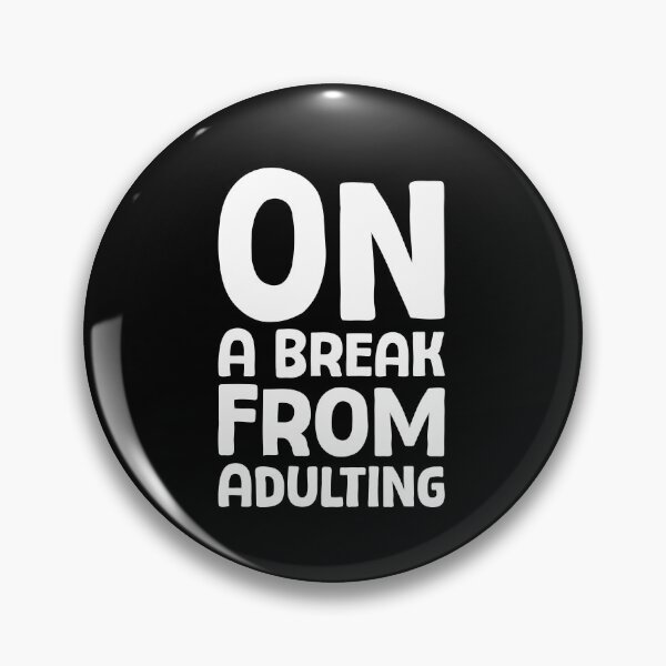 Item preview, On A Break From Adulting - W_1 designed and sold by AhmedHelal24795.