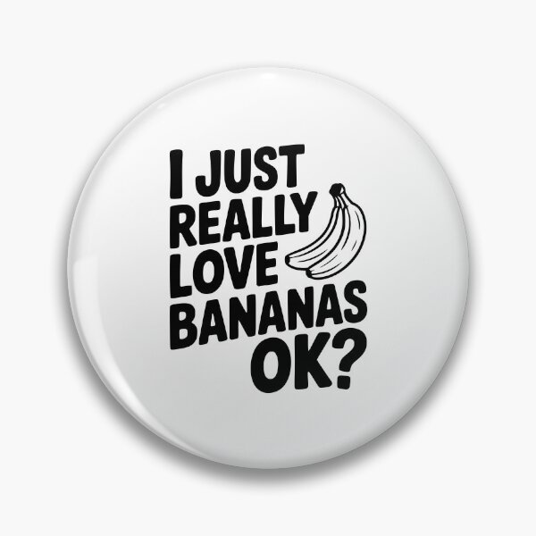 Item preview, I Just Really Love Bananas Ok? designed and sold by Frank Ring.