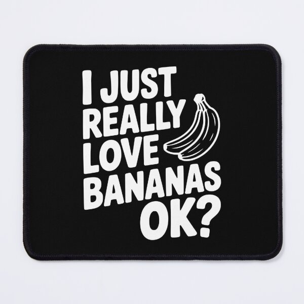 Item preview, I Just Really Love Bananas Ok? designed and sold by Frank Ring.