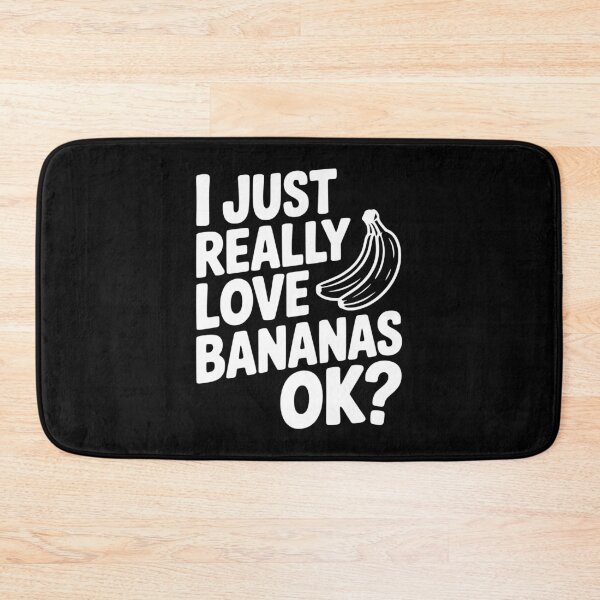 Item preview, I Just Really Love Bananas Ok? designed and sold by Frank Ring.