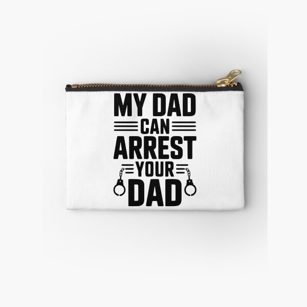 Item preview, My Dad Can Arrest Your Dad designed and sold by Frank Ring.