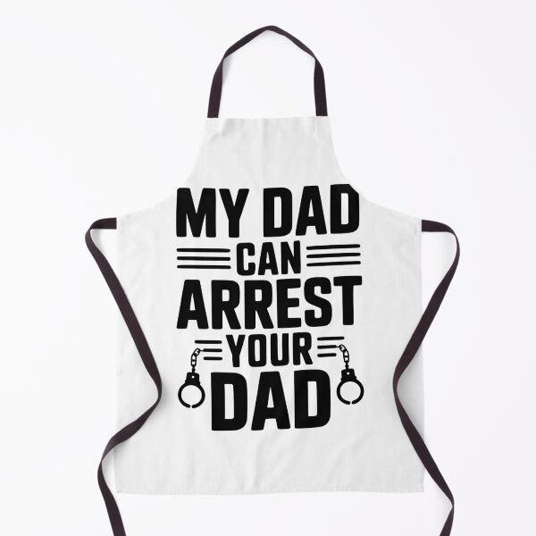 Item preview, My Dad Can Arrest Your Dad designed and sold by Frank Ring.