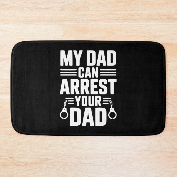 Item preview, My Dad Can Arrest Your Dad designed and sold by Frank Ring.