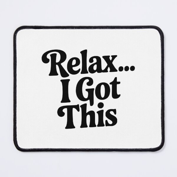 Item preview, Relax... I Got This designed and sold by Frank Ring.