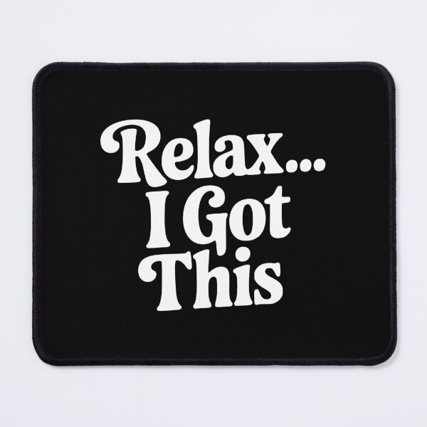 Item preview, Relax... I Got This designed and sold by Frank Ring.