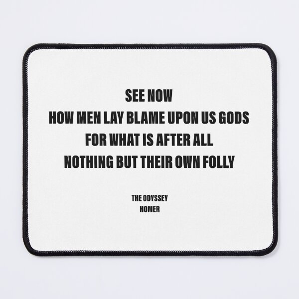 Item preview, Men Lay Blame upon the Gods for Their Own Folly — The Odyssey Quote (White Version) designed and sold by LiteraryRelics.