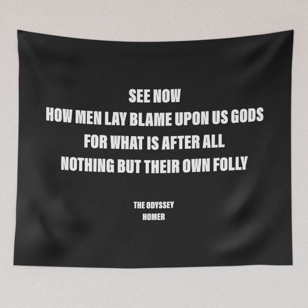Item preview, Men Lay Blame upon the Gods for Their Own Folly — The Odyssey Quote (Black Version) designed and sold by LiteraryRelics.
