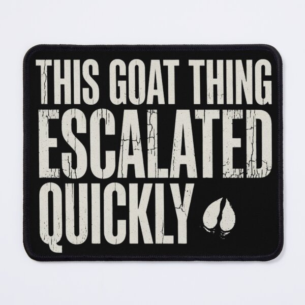 Item preview, This Goat Thing Escalated Quickly Funny GOAT Meme designed and sold by CF_VintageDesign.